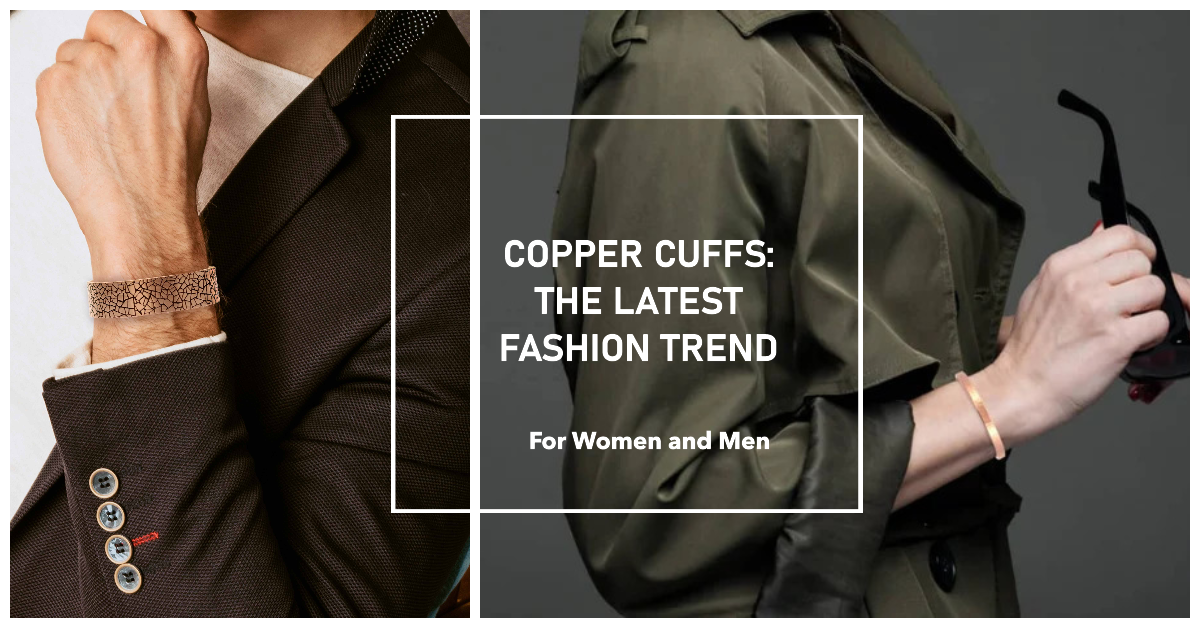 Man and Woman Wearing Copper Cuffs, with text " Copper Cuffs: The Latest Fashion Trend"