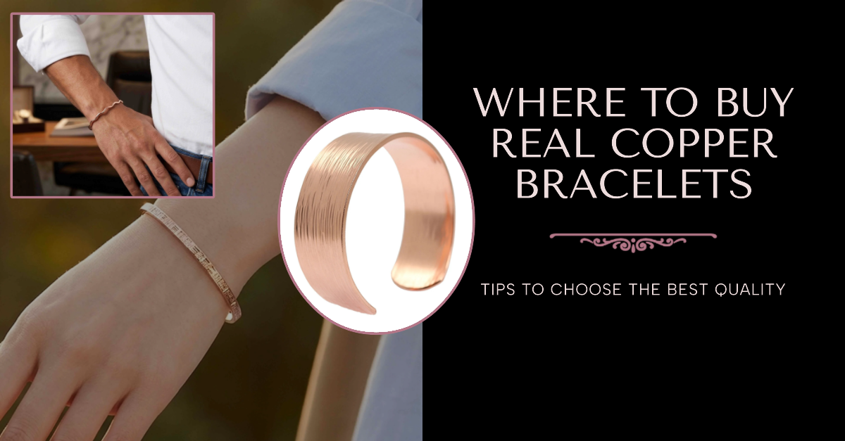 Banner reading “Where to Buy Real Copper Bracelets” with a woman wearing a slim copper cuff, a men’s wrist inset, and a wide bark-textured copper bracelet. Subtitle: “Tips to Choose the Best Quality.”