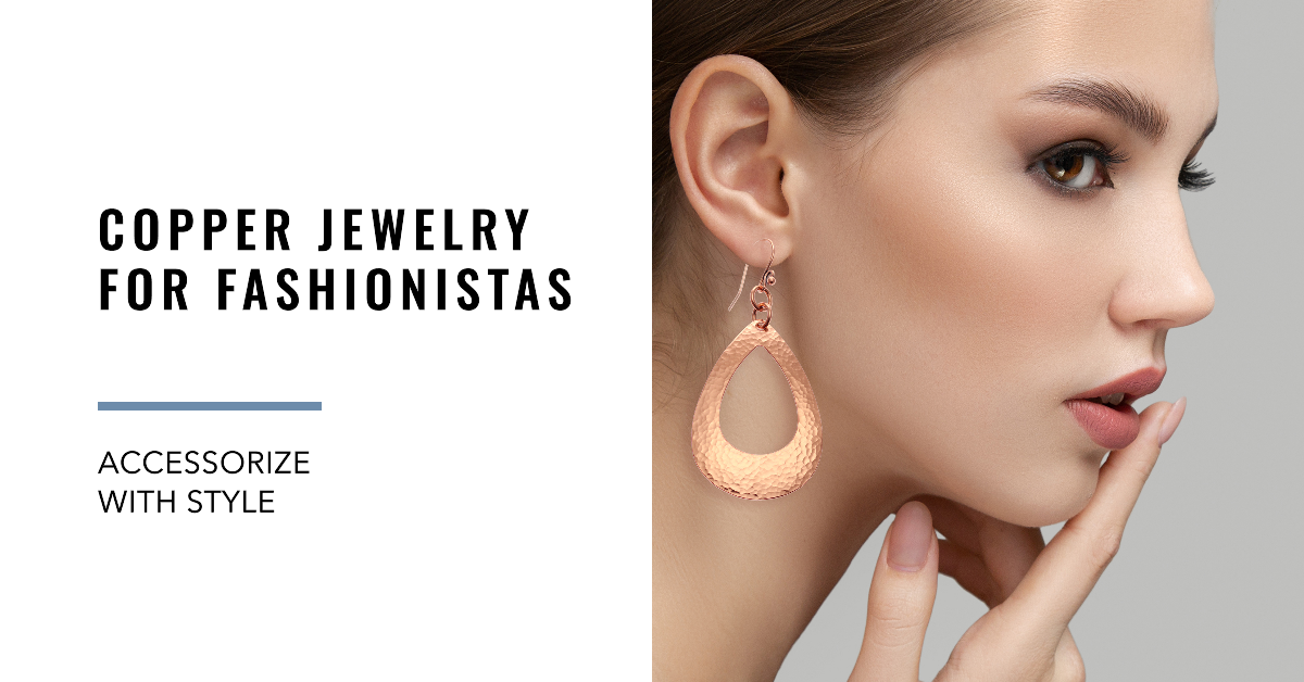 Elegant Woman Wearing Large Copper Earrings with text "Copper Jewelry for Fashionistas"