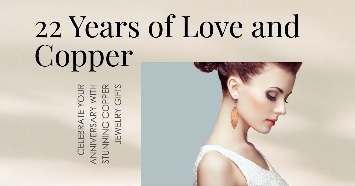 22nd Anniversary Gift: Copper Jewelry Ideas for Your Wedding Anniversary